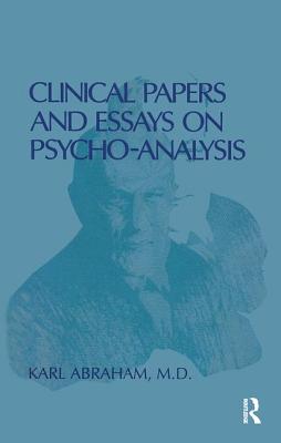 Clinical Papers and Essays on Psychoanalysis - Abraham, Karl