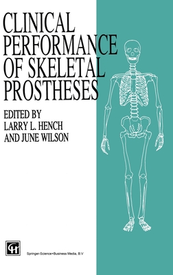 Clinical Perfomance of Skeletal Prostheses - Hench, Larry (Editor), and Wilson, June