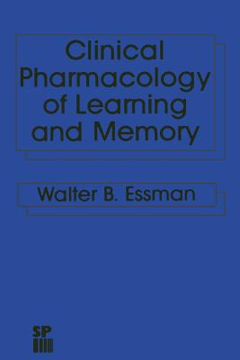 Clinical Pharmacology of Learning and Memory - Essman, W B