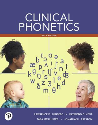 Clinical Phonetics -- Enhanced Pearson Etext -- Access Card - Shriberg, Lawrence, and Kent, Raymond, and McAllister, Tara