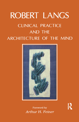 Clinical Practice and the Architecture of the Mind - Langs, Robert