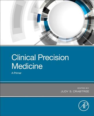 Clinical Precision Medicine: A Primer - Crabtree, Judy S. (Editor)