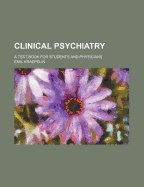 Clinical Psychiatry; A Text-Book for Students and Physicians