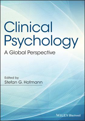 Clinical Psychology: A Global Perspective - Hofmann, Stefan G, PhD (Editor)