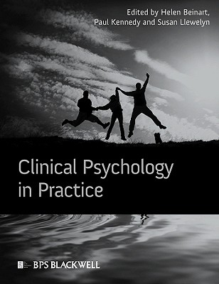 Clinical Psychology Practice - Beinart, Helen (Editor), and Kennedy, Paul (Editor), and Llewelyn, Susan (Editor)