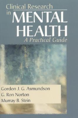 Clinical Research in Mental Health: A Practical Guide - Asmundson, Gordon J G (Editor), and Norton, G Ron (Editor), and Stein, Murray B (Editor)
