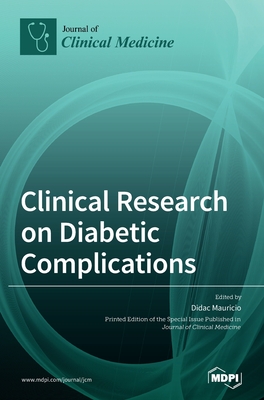 Clinical Research on Diabetic Complications - Mauricio, Didac (Guest editor)