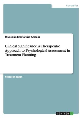 Clinical Significance. A Therapeutic Approach to Psychological Assessment in Treatment Planning - Afolabi, Olusegun Emmanuel