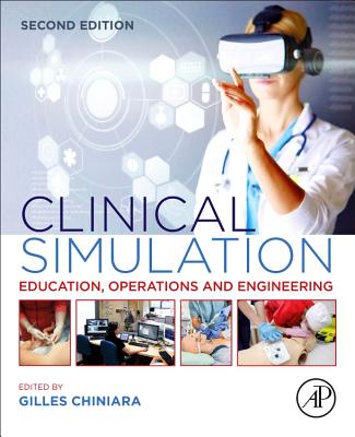 Clinical Simulation: Education, Operations and Engineering - Chiniara, Gilles (Editor)