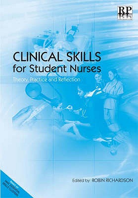 Clinical Skills for Student Nurses: Theory, Practice and Reflection - Richardson, Robin (Editor)