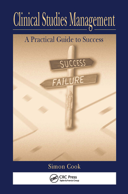 Clinical Studies Management: A Practical Guide to Success - Cook, Simon