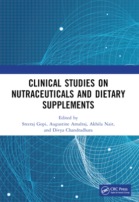 Clinical Studies on Nutraceuticals and Dietary Supplements - Gopi, Sreeraj (Editor), and Amalraj, Augustine (Editor), and Nair, Akhila (Editor)