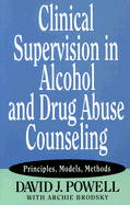 Clinical Supervision in Alcohol and Drug Abuse Counseling: Principles, Models, Methods - Powell, David J