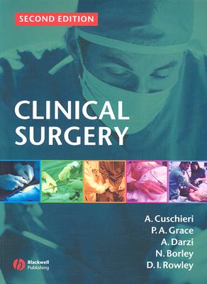 Clinical Surgery - Cuschieri, Alfred, MD (Editor), and Grace, Pierce A (Editor), and Darzi, Ara (Editor)