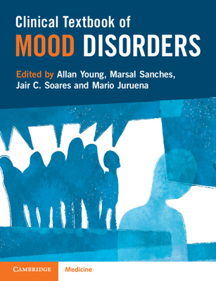 Clinical Textbook of Mood Disorders - Young, Allan (Editor), and Sanches, Marsal (Editor), and Soares, Jair C. (Editor)