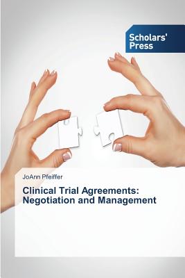 Clinical Trial Agreements: Negotiation and Management - Pfeiffer, Joann
