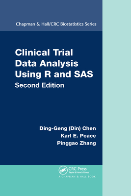 Clinical Trial Data Analysis Using R and SAS - Chen, Ding-Geng (Din), and Peace, Karl E., and Zhang, Pinggao