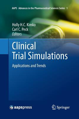 Clinical Trial Simulations: Applications and Trends - Kimko, Holly H C (Editor), and Peck, Carl C (Editor)