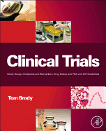 Clinical Trials: Study Design, Endpoints and Biomarkers, Drug Safety, and FDA and Ich Guidelines