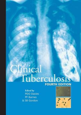 Clinical Tuberculosis - Davies, Peter D, and Barnes, Peeter, and Gordon, Stephen B