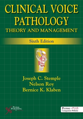 Clinical Voice Pathology: Theory and Management - Stemple, Joseph C., and Roy, Nelson, and Klaben, Bernice K.