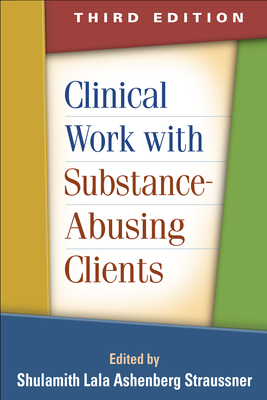 Clinical Work with Substance-Abusing Clients - Straussner, Shulamith Lala Ashenberg, Dr., PhD (Editor)