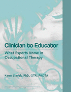 Clinician to Educator: What the Experts Know in Occupational Therapy