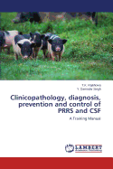 Clinicopathology, Diagnosis, Prevention and Control of Prrs and CSF - Rajkhowa T K, and Singh Y Damodar