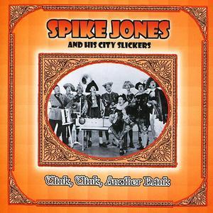 Clink, Clink, Another Drink [Hallmark] - Spike Jones & His City Slickers