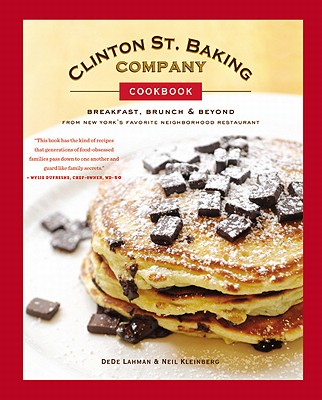Clinton St. Baking Company Cookbook: Breakfast, Brunch & Beyond from New York's Favorite Neighborhood Restaurant - Lahman, Dede, and Kleinberg, Neil, and Turkell, Michael Harlan (Photographer)