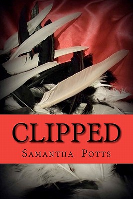 Clipped: A Wing Clipper Novel - Jones, Sonya, and Potts, Samantha