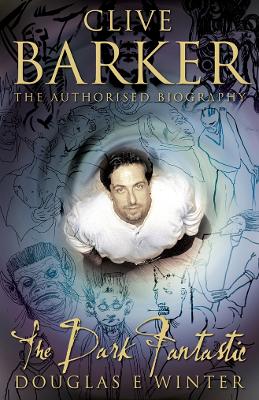 Clive Barker: The Dark Fantastic - Winter, Douglas E.