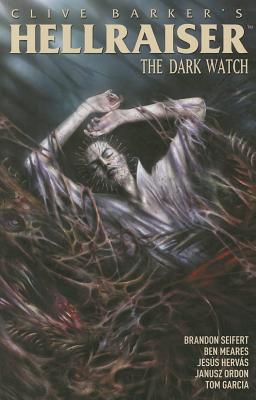 Clive Barker's Hellraiser, Volume 3: The Dark Watch - Barker, Clive, and Seifert, Brandon