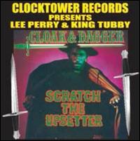 Cloak & Dagger - Lee "Scratch" Perry & the Upsetters