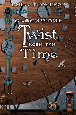 Clockwork Twist: Time - Thompson, Emily
