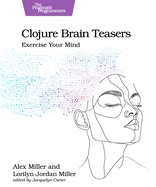 Clojure Brain Teasers: Exercise Your Mind