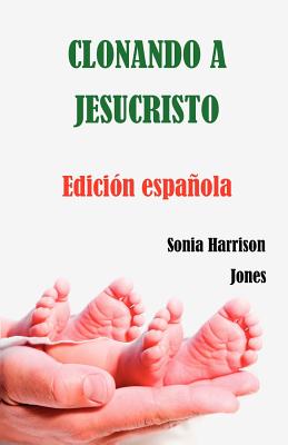 Clonando a Jesucristo - Jones, Sonia Harrison (Translated by)