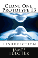 Clone One, Prototype 13: Resurrection