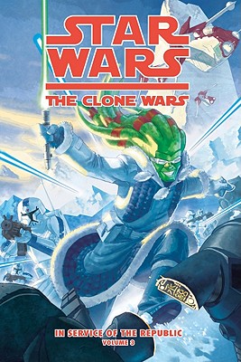 Clone Wars: In Service of the Republic Vol. 3: Blood and Snow - Gilroy, Henry