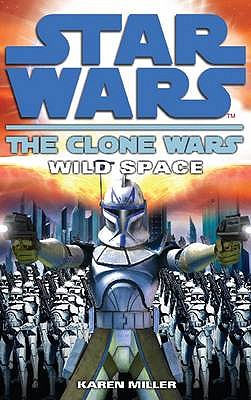 Clone Wars: Wild Space - Miller, Karen