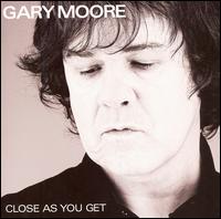 Close as You Get - Gary Moore