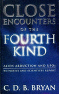 Close Encounters of the Fourth Kind: Alien Abduction and UFOs - Witnesses and Scientists Report