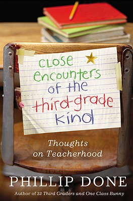 Close Encounters of the Third-Grade Kind: Thoughts on Teacherhood - Done, Phillip