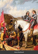 Close Fire and European Order XVII: Warfare in 17th Century Europe