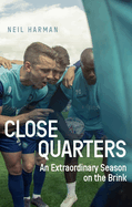 Close Quarters: An Extraordinary Season on the Brink and Behind the Scenes