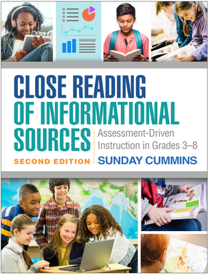 Close Reading of Informational Sources: Assessment-Driven Instruction in Grades 3-8 - Cummins, Sunday, PhD