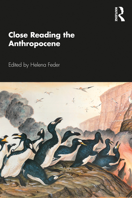 Close Reading the Anthropocene - Feder, Helena (Editor)