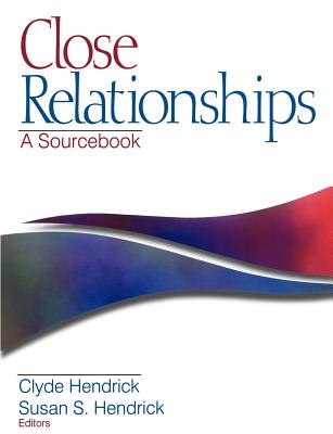 Close Relationships: A Sourcebook - Hendrick, Clyde A (Editor), and Hendrick, Susan S (Editor)