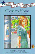 Close to Home: A Story of the Polio Epidemic - Weaver, Lydia