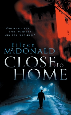 Close To Home - MacDonald, Eileen
